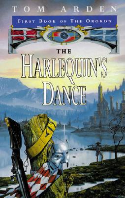 HARLEQUIN'S DANCE: FIRST BOOK OF THE OROKON