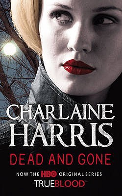 Dead And Gone (Sookie Stackhouse/True Blood, Book 9)