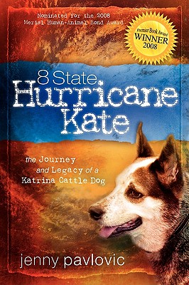 8 State Hurricane Kate: The Journey And Legacy Of A Katrina Cattle Dog (Volume 2)