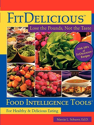 FitDelicious: Lose the Pounds, Not the Taste: For Healthy and Delicious Eating