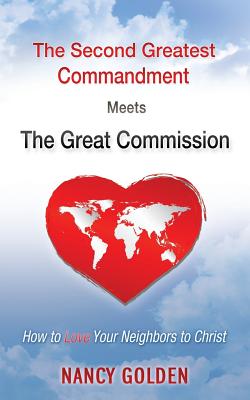 Image for The Second Greatest Commandment Meets the Great Commission The Second Greatest Commandment Meets the Great Commission