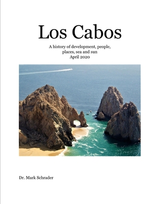 Los Cabos: A history of development, people, places, sea and sun