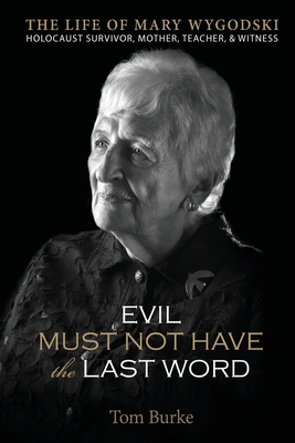 Evil Must Not Have The Last Word: The Life Of Mary