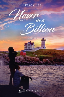 Never in a Billion: A Novel (The Nubble Light Series)