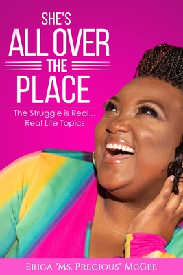She's All Over The Place: The Struggle is Real. Real Life Topics