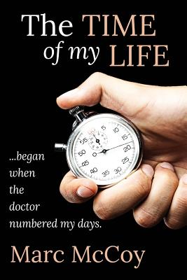The Time of My Life: .began when the doctor numbered my days