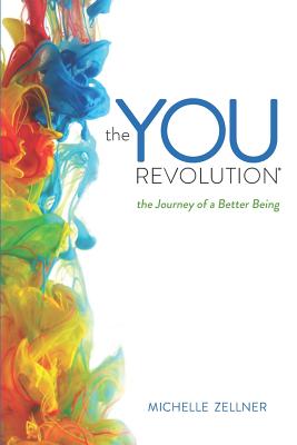 Image for The You Revolution: The Journey of a Better Being The You Revolution: The Journey of a Better Being