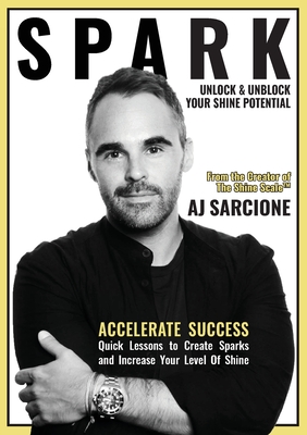 Image for Spark: Unlock & Unblock Your Shine Potential Spark: Unlock & Unblock Your Shine Potential
