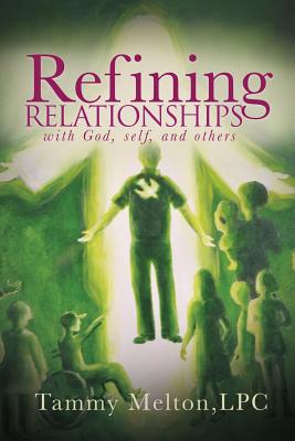 Refining Relationships: with God, self, and others