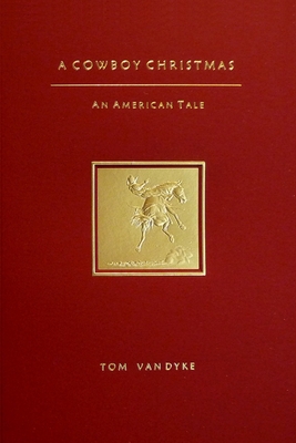 A Cowboy Christmas: An American Tale [Paperback] Van Dyke, Tom
