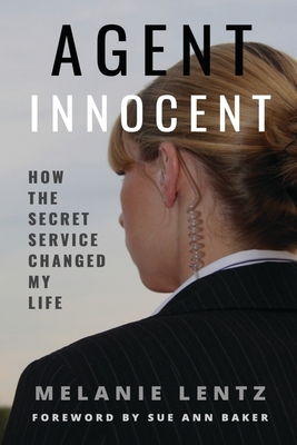Image for Agent Innocent: How the Secret Service Changed My Life Agent Innocent: How the Secret Service Changed My Life