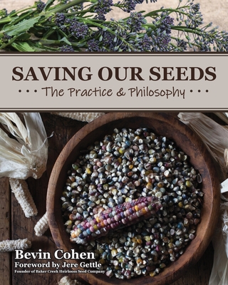 Image for Saving Our Seeds: The Practice & Philosophy Saving Our Seeds: The Practice & Philosophy