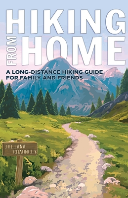 Image for Hiking from Home: A Long-Distance Hiking Guide for Family and Friends