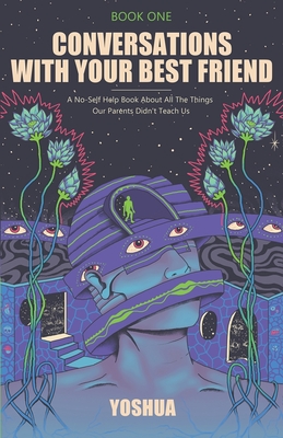 Conversations With Your Best Friend: A No-Self Help Book About The Things Our Parents Didnt Teach Us