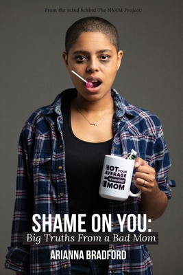 Shame On You: Big Truths from a Bad Mom