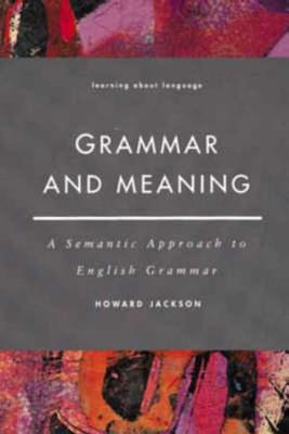 Grammar and Meaning: A Semantic Approach to English Grammar