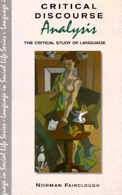 Critical Discourse Analysis: The Critical Study of Language (Language in Social Life)