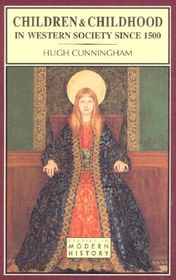 Children and Childhood in Western Society since 1500 (Studies in Modern History)