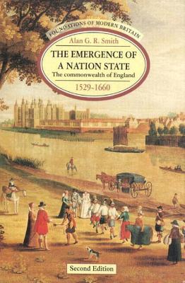 The Emergence of a Nation State 1529-1660: The Commonwealth of England 1529-1660 (2nd Edition)