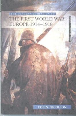 The Longman Companion to the First World War [Longman Companions to History]