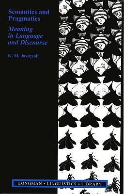 Image for Semantics and Pragmatics: Meaning in Language and Discourse
