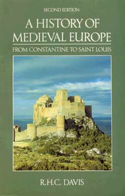 A History of Medieval Europe From Constantine to Saint Louis