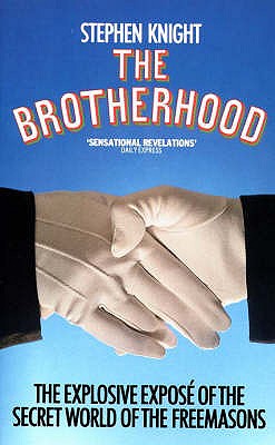The Brotherhood. The Secret World of the Freemasons.