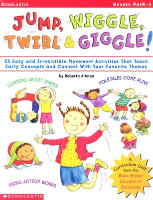 Jump, Wiggle, Twirl & Giggle! (Grades PreK-1)