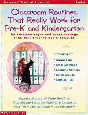 Image for Classroom Routines That Really Work for Pre-K and Kindergarten: Dozens of Other Routines That Set the Stage for Children's Literacy & Help Them Feel At Home in the Classroom