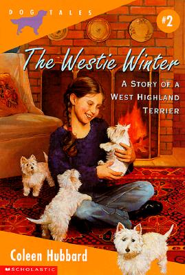 The Westie Winter: A Story of a West Highland Terrier (DOG TALES)