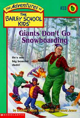 Giants Don't Go Snowboarding (The Adventures of the Bailey School Kids, #33)