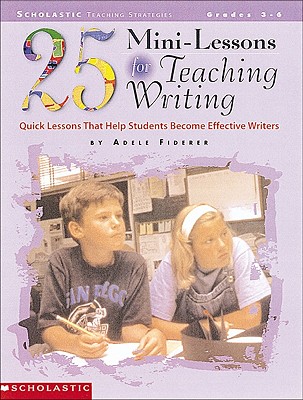 Image for 25 Mini-Lessons for Teaching Writing (Grades 3-6)