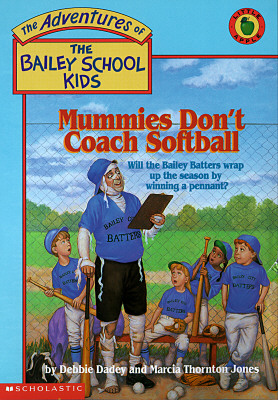 Mummies Don't Coach Softball (The Adventures of the Bailey School Kids, #21)