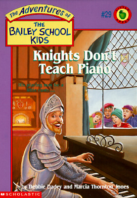 Knights Don't Teach Piano (Adventures of the Bailey School Kids #29)