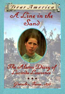 Image for A Line in the Sand : The Alamo Diary of Lucinda Lawrence : Gonzales, Texas, 1836 (Dear America Series)