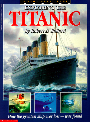 Exploring the Titanic: How the Greatest Ship Ever Lost was Found