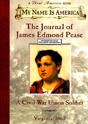 The Journal of James Edmond Pease: A Civil War Union Soldier, Virginia, 1863 (My Name is America)