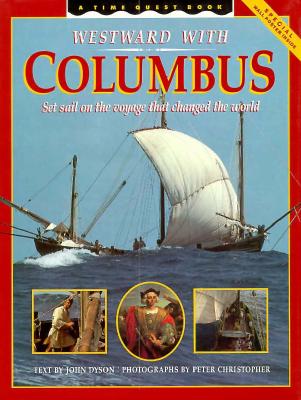 Westward With Columbus: Set Sail on the Voyage That Changed the World/Includes Poster (Time Quest Books)