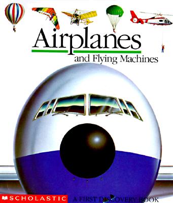 Image for Airplanes and Flying Machines (First Discovery Book) Airplanes and Flying Machines (First Discovery Book)
