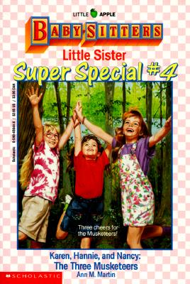 Image for Karen, Hannie and Nancy: The Three Musketeers (Baby-Sitters Little Sister Super Special # 4) Karen, Hannie and Nancy: The Three Musketeers (Baby-Sitters Little Sister Super Special # 4)