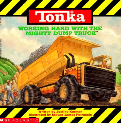 Tonka: Working Hard With The Mighty Dump Truck