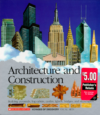 Image for Architecture and Construction: Building Pyramids, Log Cabins, Castles, Igloos, Bridges, and Skyscrapers (Scholastic Voyages of Discovery) (Scholastic Voyages of Discovery. Visual)