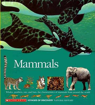 Mammals: Whales, Panthers, Rats, and Bats : The Characteristics of Mammals from Around the World (Voyages of Discovery)