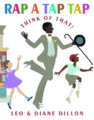 Rap a Tap Tap: Here's Bojangles - Think of That! (Coretta Scott King Illustrator Honor Books)