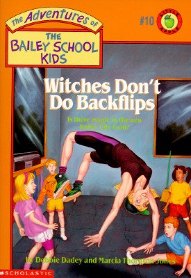 Witches Don't Do Backflips (The Adventures of the Bailey School Kids, #10)