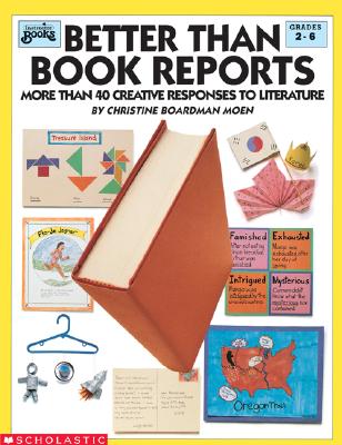 Image for Better Than Book Reports: More Than 40 Creative Responses to Literature (Grades 2-6)
