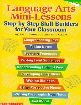 Language Arts Mini-Lessons: Step-by-Step Skill-Builders for Your Classroom (Grades 4-8)