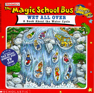Image for The Magic School Bus Wet All Over: A Book About The Water Cycle The Magic School Bus Wet All Over: A Book About The Water Cycle