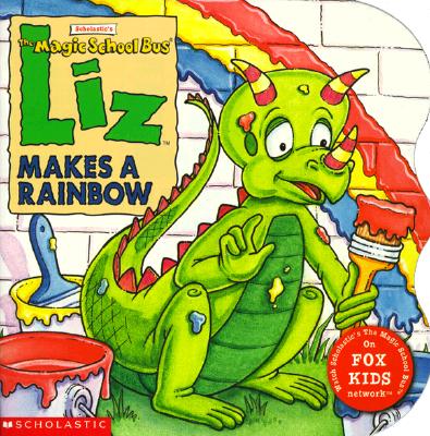 Image for Liz Makes a Rainbow (El Autobus Magico / the Magic School Bus)