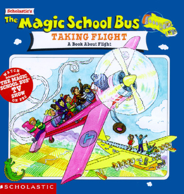 Image for The Magic School Bus Taking Flight: A Book About Flight The Magic School Bus Taking Flight: A Book About Flight